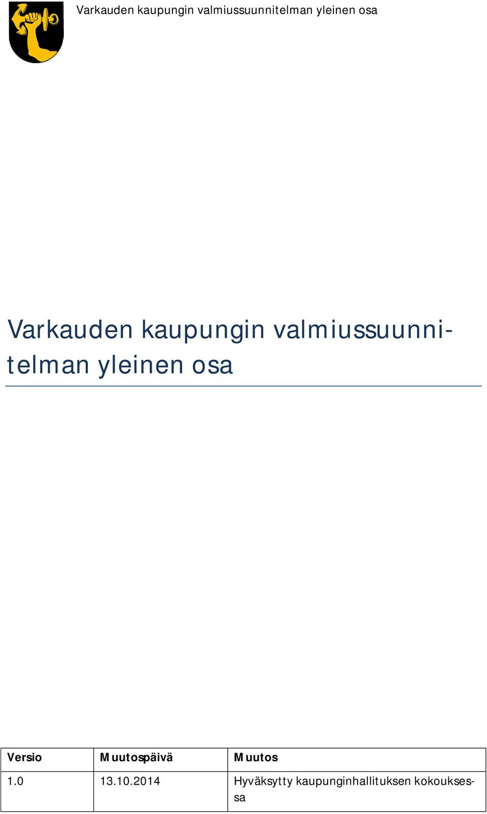 Versio Muutospäivä Muutos 1.0 13.