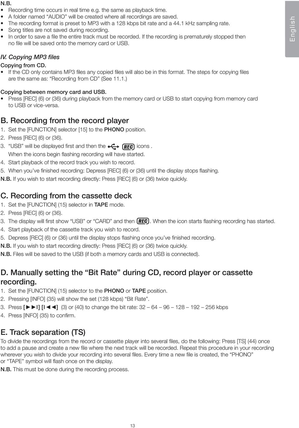 If the recording is prematurely stopped then no file will be saved onto the memory card or USB. English IV. Copying MP3 files Copying from CD.