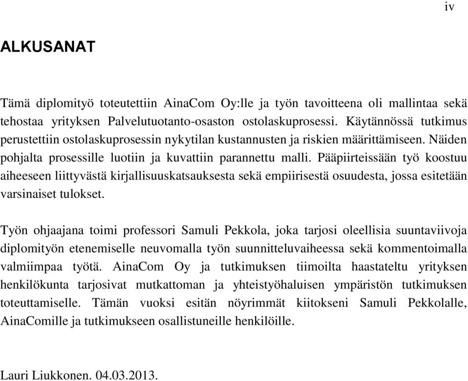 Pääpiirteissään työ koostuu aiheeseen liittyvästä kirjallisuuskatsauksesta sekä empiirisestä osuudesta, jossa esitetään varsinaiset tulokset.