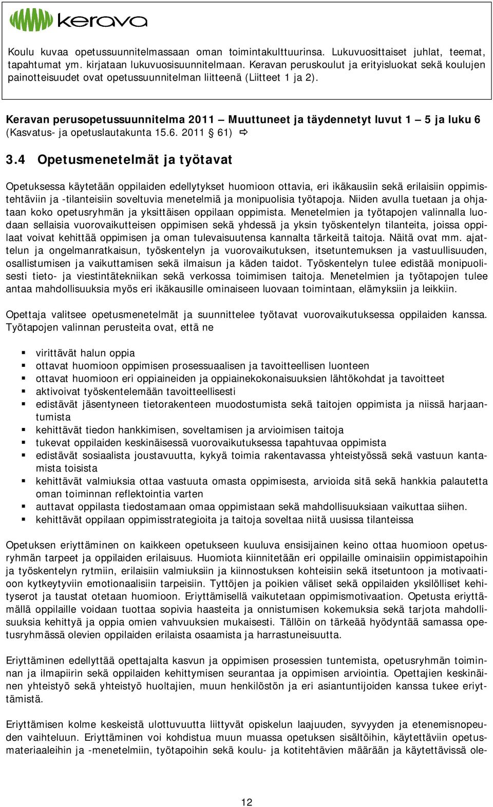 Keravan perusopetussuunnitelma 2011 Muuttuneet ja täydennetyt luvut 1 5 ja luku 6 (Kasvatus- ja opetuslautakunta 15.6. 2011 61) ð 3.