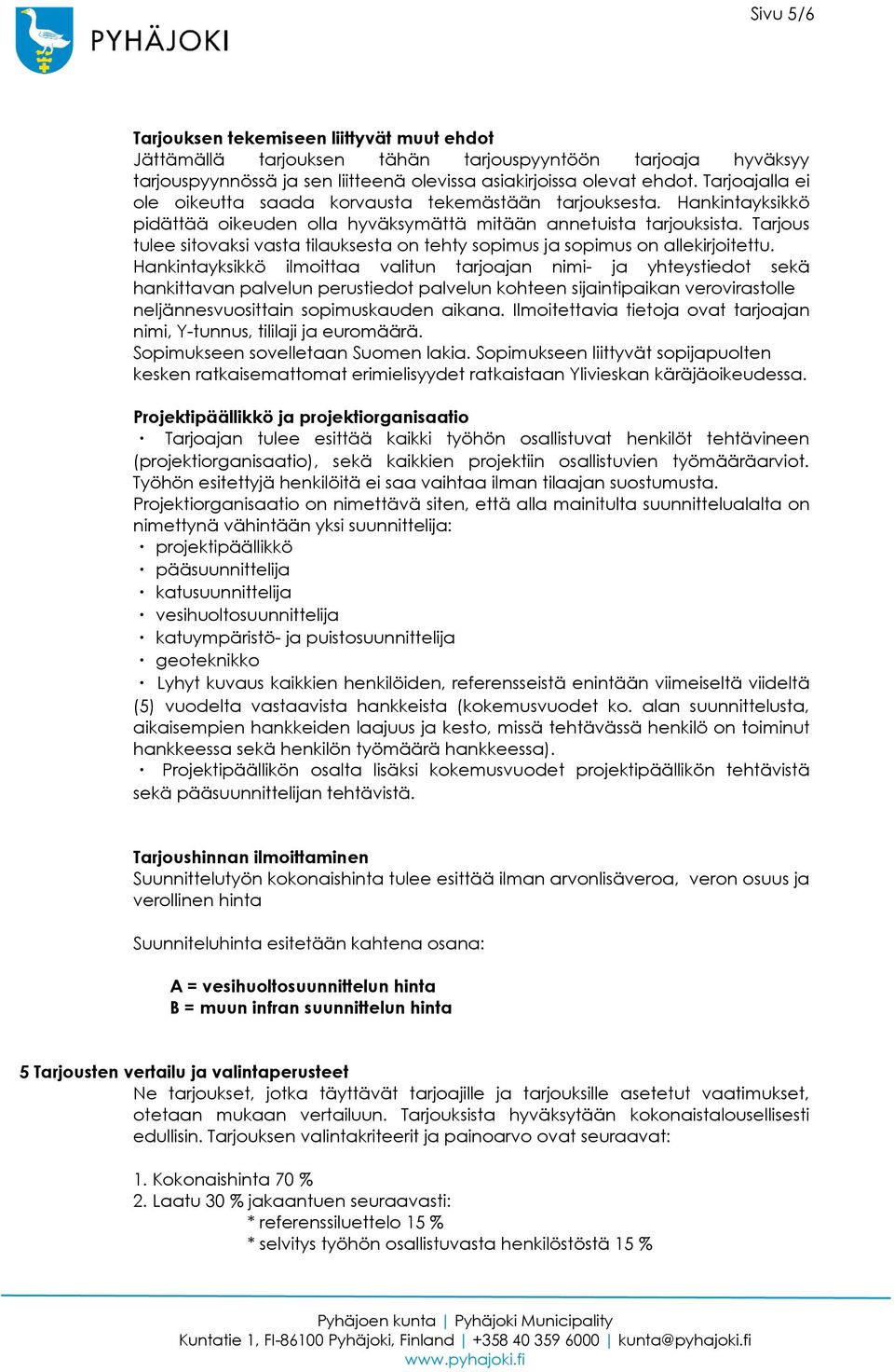 Tarjous tulee sitovaksi vasta tilauksesta on tehty sopimus ja sopimus on allekirjoitettu.