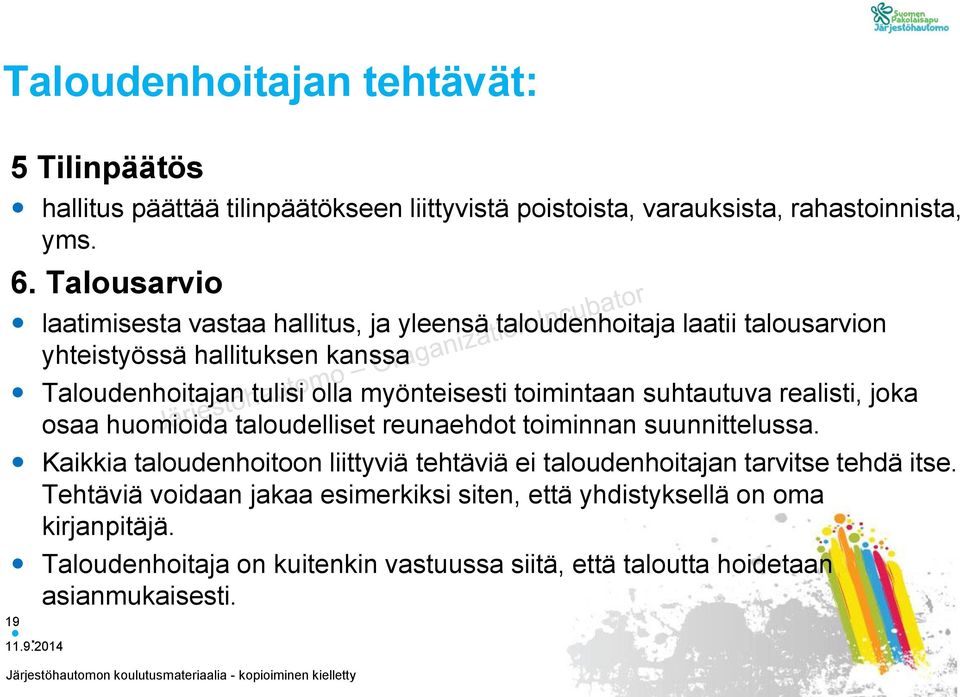 toimintaan suhtautuva realisti, joka osaa huomioida taloudelliset reunaehdot toiminnan suunnittelussa.