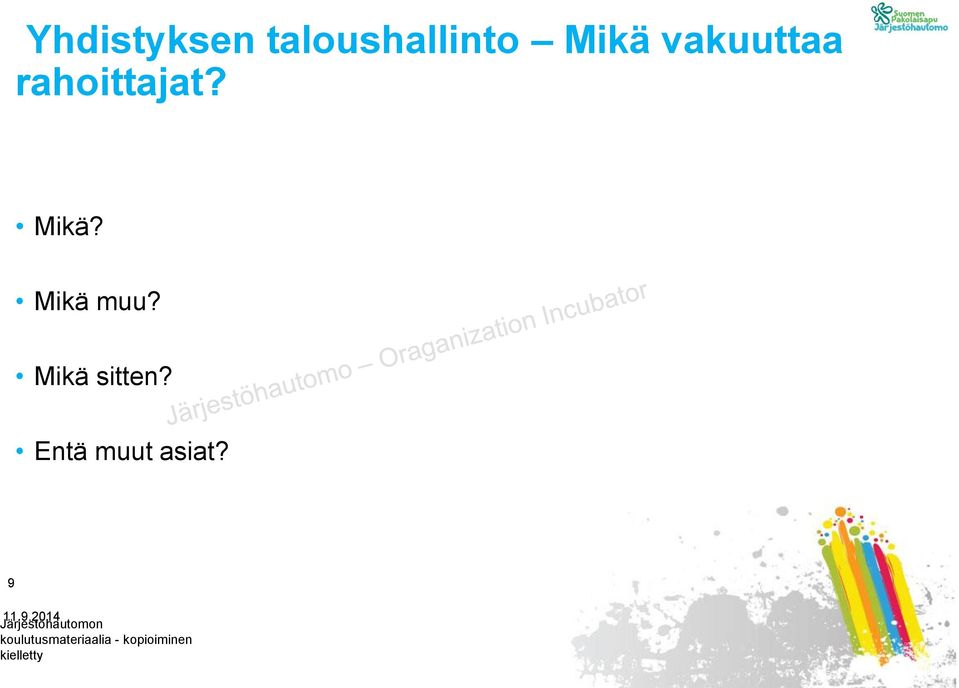 Mikä sitten? Entä muut asiat?