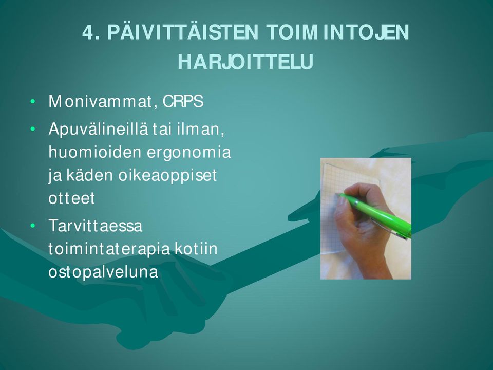 ja käden oikeaoppiset otteet Tarvittaessa