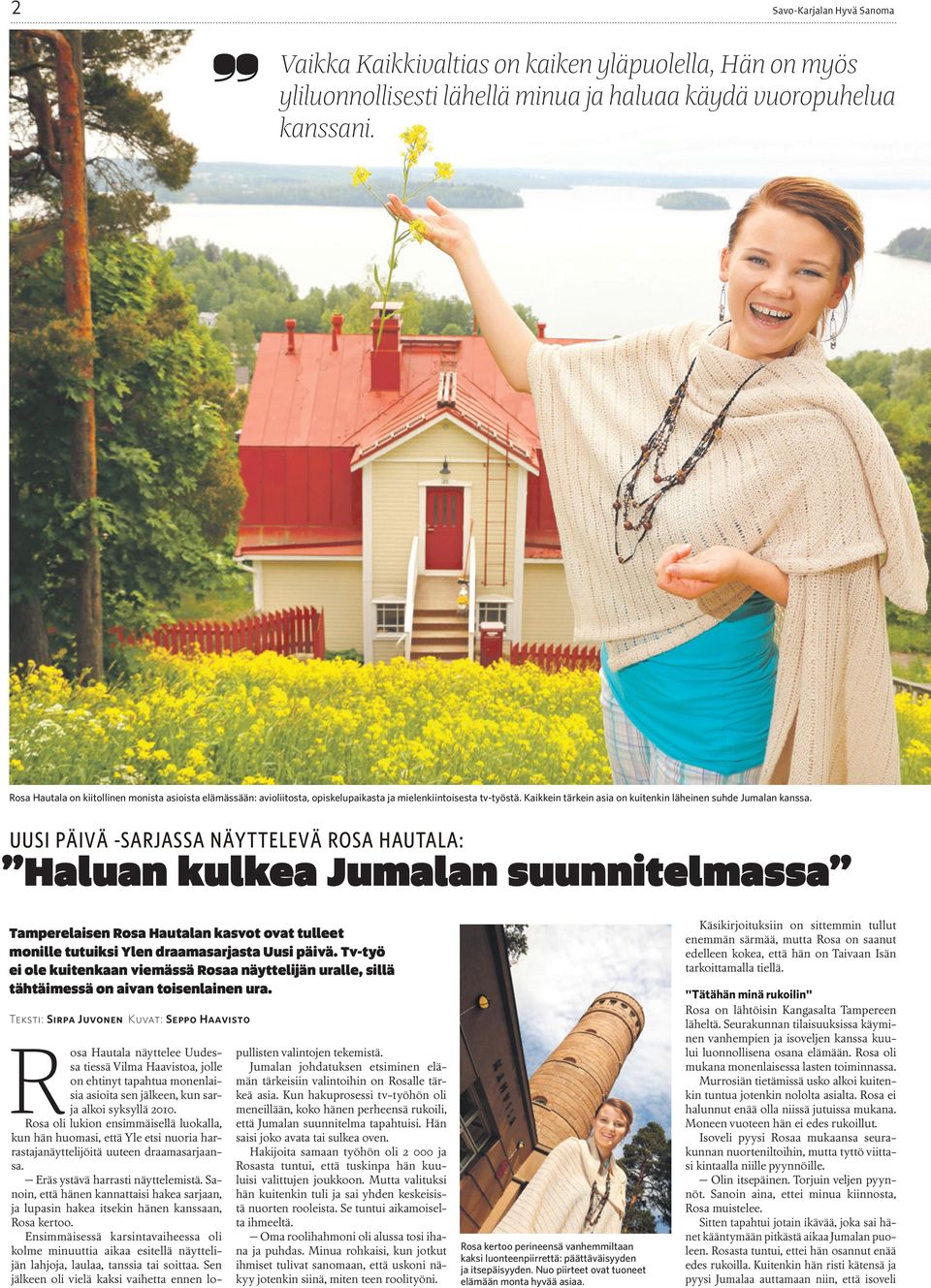 UUSI PÄIVÄ -SARJASSA NÄYTTELEVÄ ROSA HAUTALA: Haluan kulkea Jumalan suunnitelmassa Tamperelaisen Rosa Hautalan kasvot ovat tulleet monille tutuiksi Ylen draamasarjasta Uusi päivä.