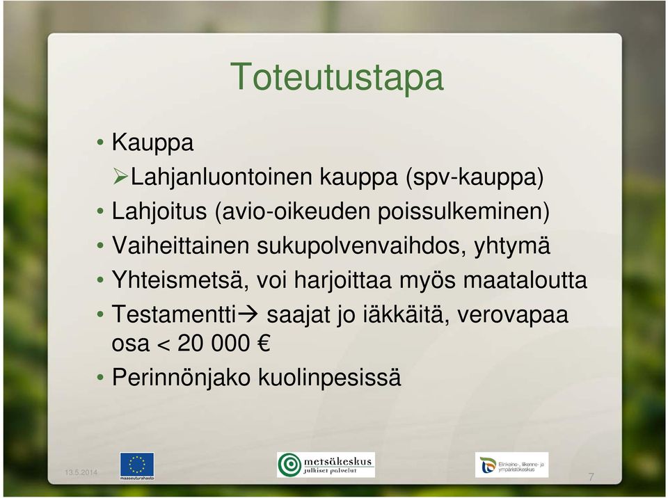 sukupolvenvaihdos, yhtymä Yhteismetsä, voi harjoittaa myös maataloutta