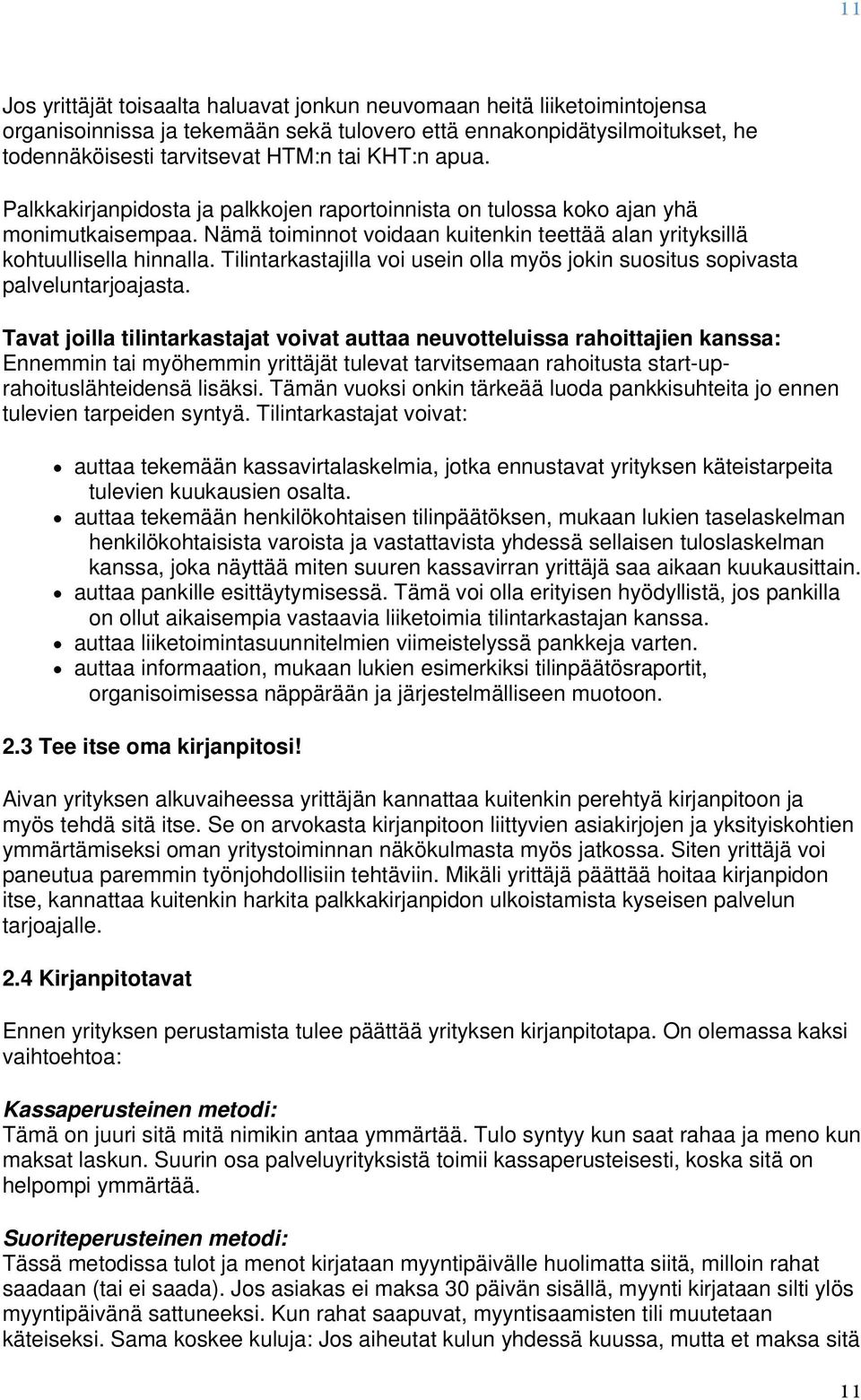 Tilintarkastajilla vi usein lla myös jkin susitus spivasta palveluntarjajasta.