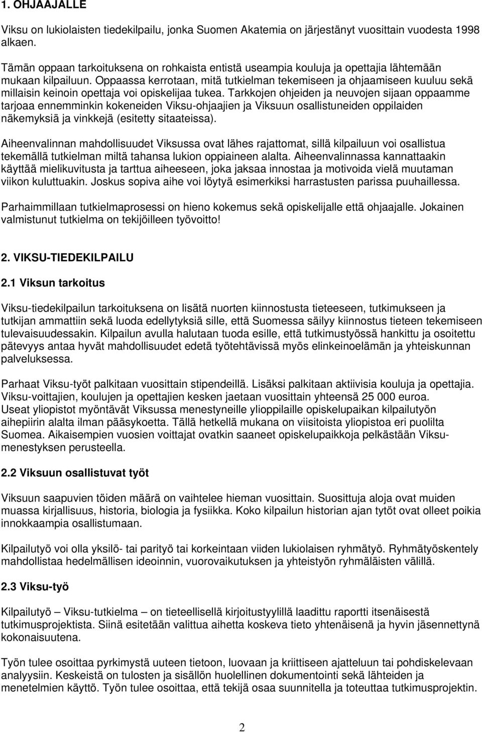 Oppaassa kerrotaan, mitä tutkielman tekemiseen ja ohjaamiseen kuuluu sekä millaisin keinoin opettaja voi opiskelijaa tukea.