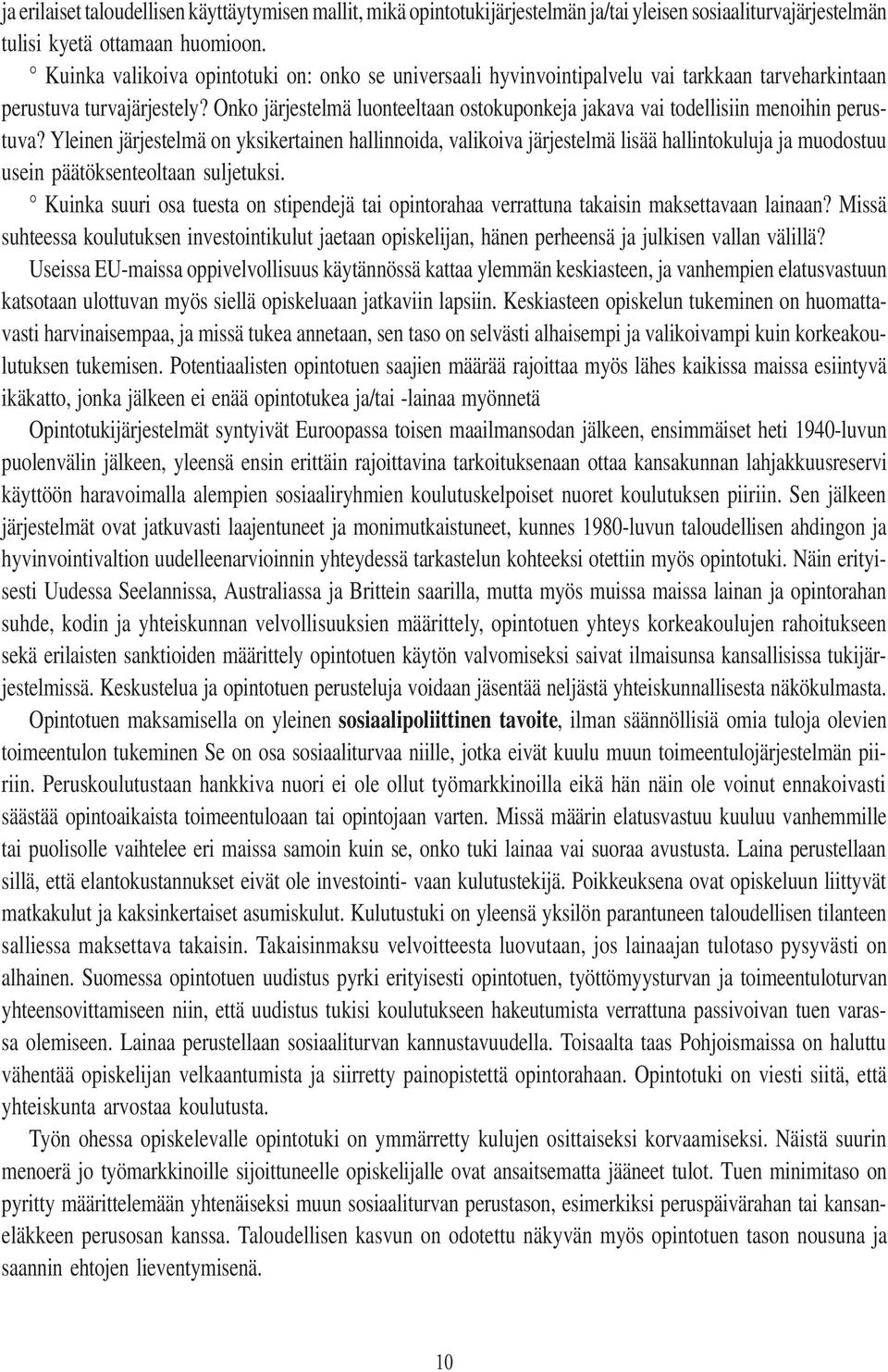 Onko järjestelmä luonteeltaan ostokuponkeja jakava vai todellisiin menoihin perustuva?