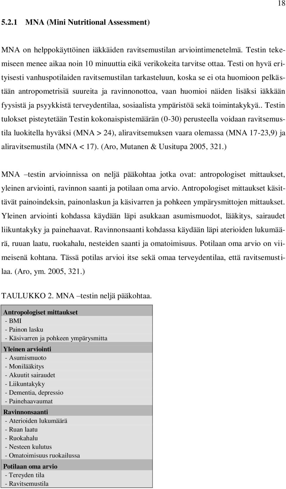 psyykkistä terveydentilaa, sosiaalista ympäristöä sekä toimintakykyä.