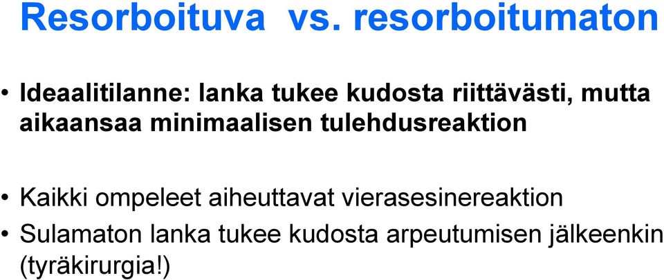 riittävästi, mutta aikaansaa minimaalisen tulehdusreaktion