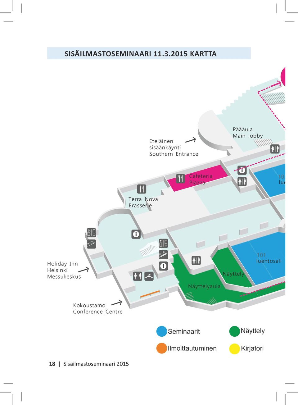 sisäänkäynti Southern Entrance Cafeteria Piazza 103 luentos Pääaula Main lobby Terra Nova Brasserie Holiday Inn Helsinki Messukeskus Holiday Inn