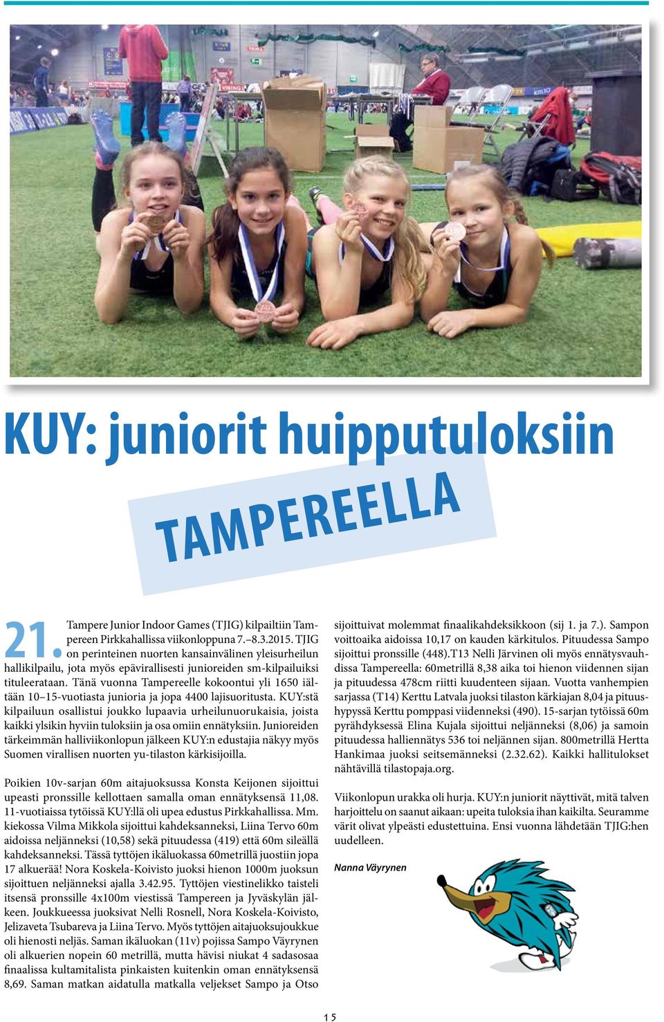 Tänä vuonna Tampereelle kokoontui yli 1650 iältään 10 15-vuotiasta junioria ja jopa 4400 lajisuoritusta.