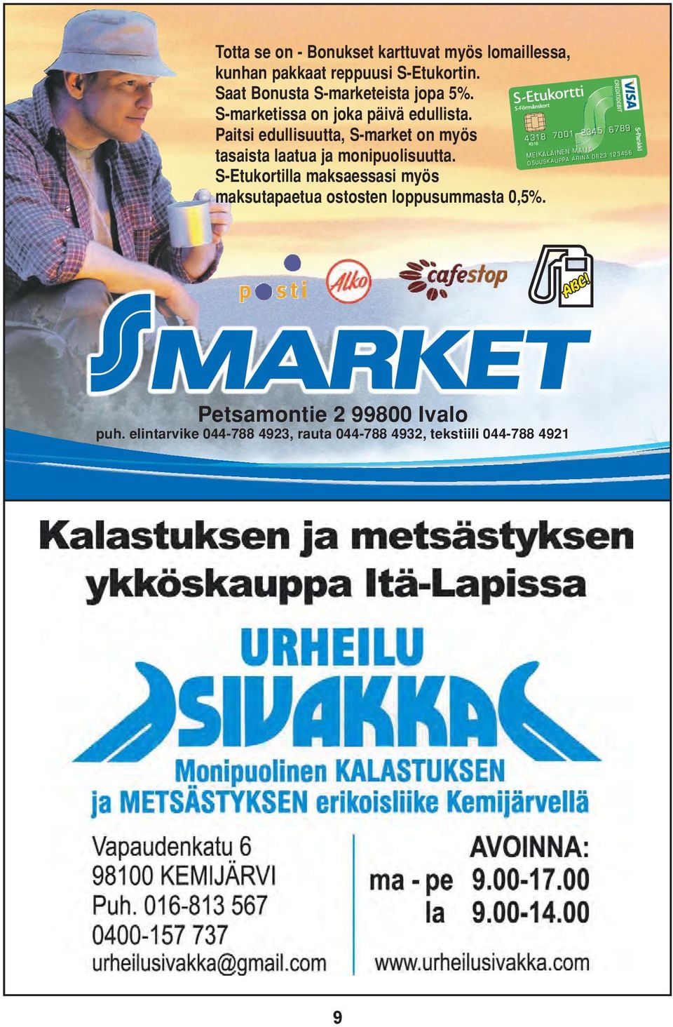 Paitsi edullisuutta, S-market on myös tasaista laatua ja monipuolisuutta.