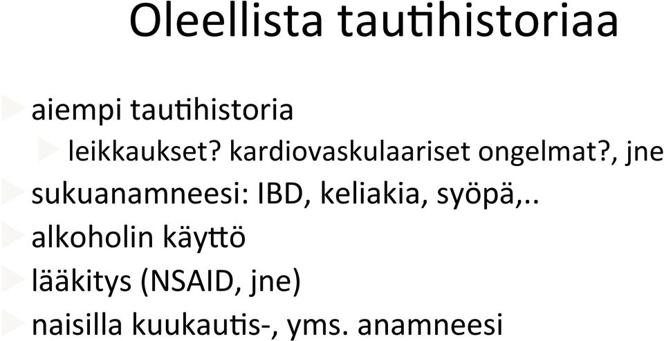 , jne u sukuanamneesi: IBD, keliakia, syöpä,.