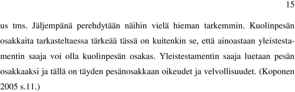 ainoastaan yleistestamentin saaja voi olla kuolinpesän osakas.