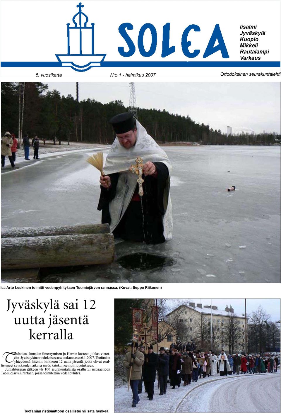 (Kuvat: Seppo Riikonen) Jyväskylä sai 12 uutta jäsentä kerralla Teofaniaa, Jumalan ilmestymisen ja Herran kasteen juhlaa vietettiin Jyväskylän ortodoksisessa