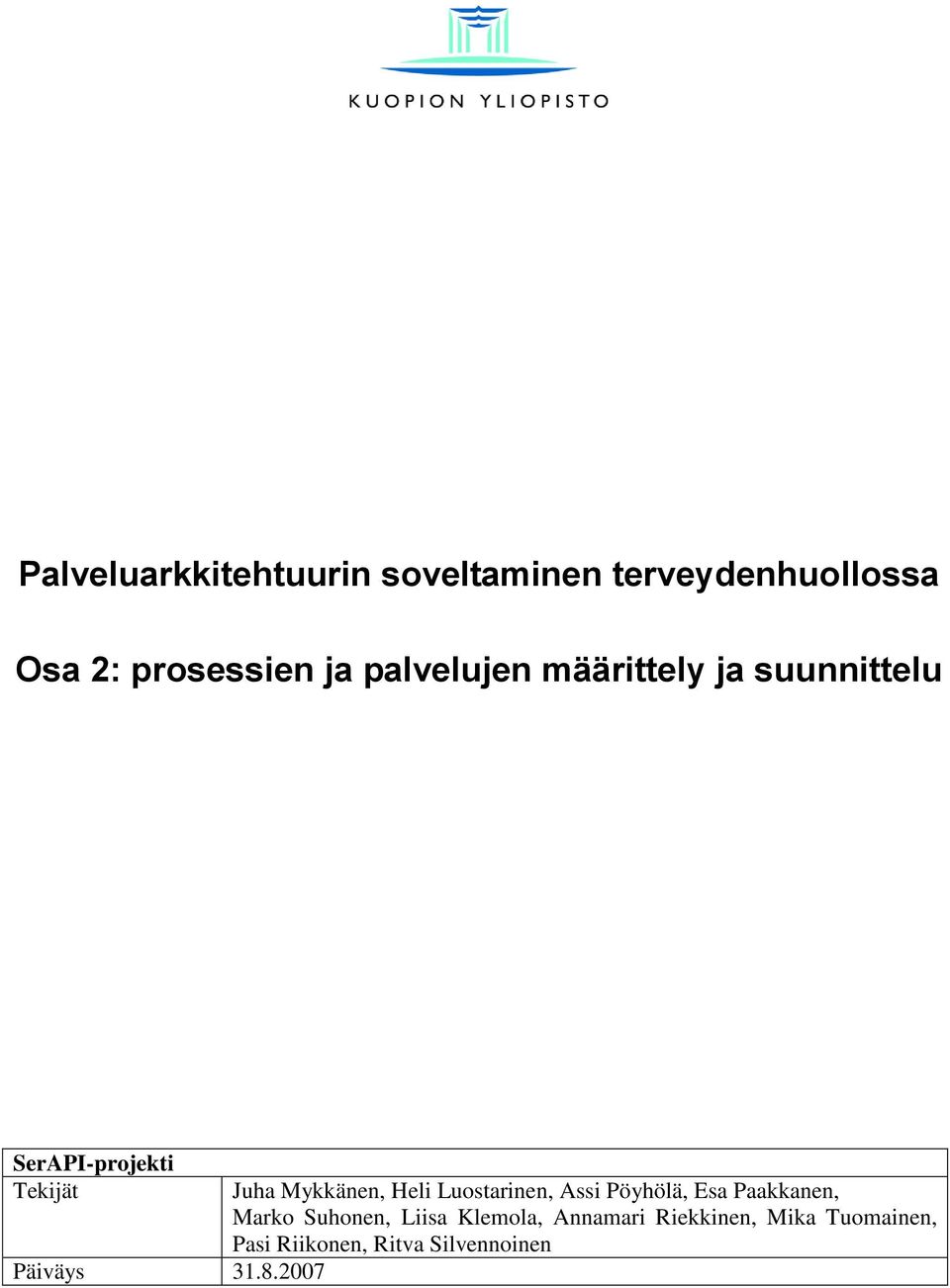 2007 Juha Mykkänen, Heli Luostarinen, Assi Pöyhölä, Esa Paakkanen, Marko