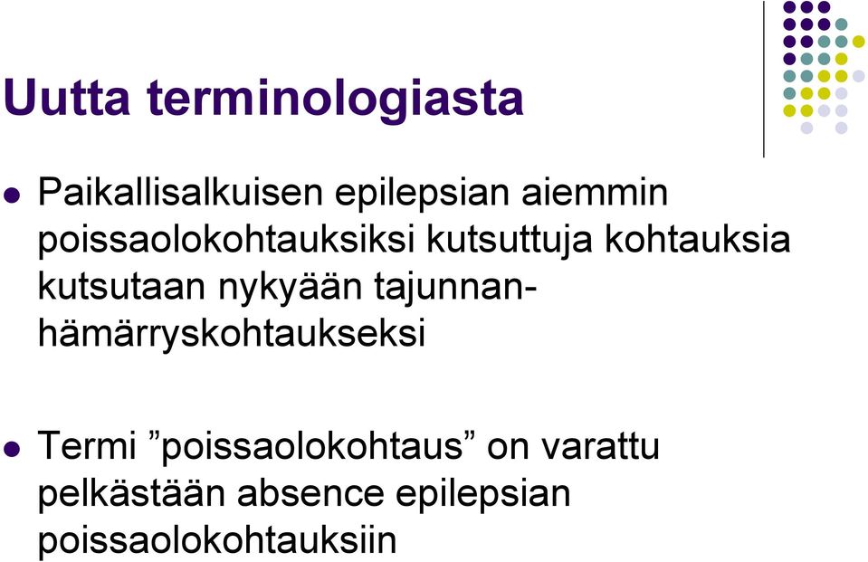 nykyään tajunnanhämärryskohtaukseksi Termi