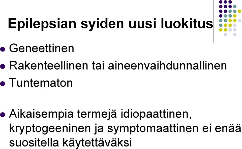 Tuntematon Aikaisempia termejä idiopaattinen,