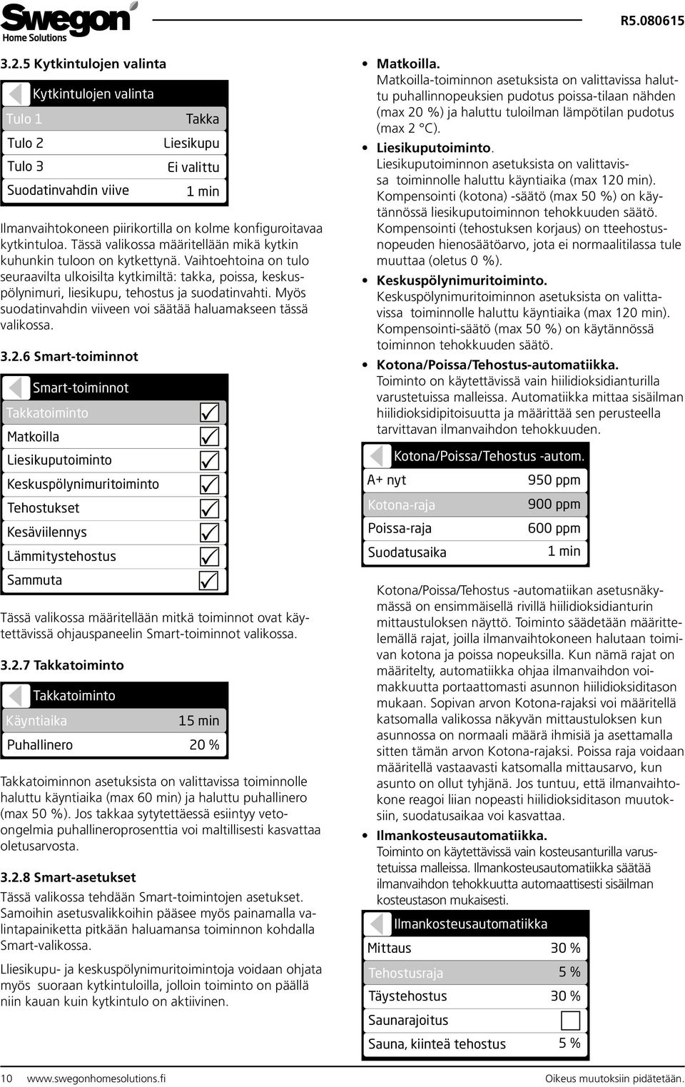 Myös suodatinvahdin viiveen voi säätää haluamakseen tässä valikossa. 3.