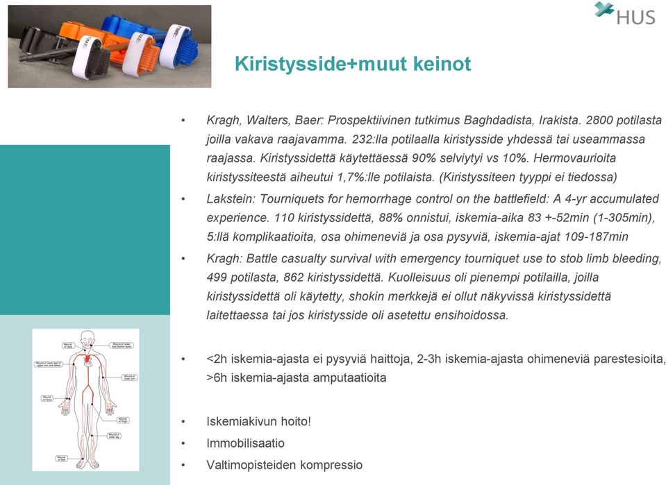 (Kiristyssiteen tyyppi ei tiedossa) Lakstein: Tourniquets for hemorrhage control on the battlefield: A 4-yr accumulated experience.