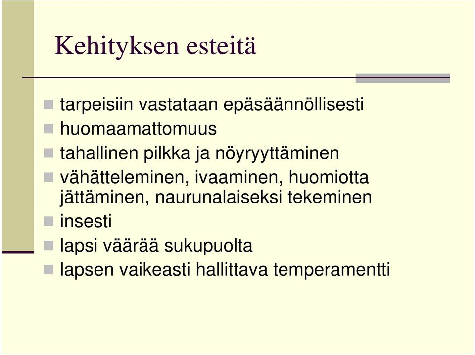 vähätteleminen, ivaaminen, huomiotta jättäminen, naurunalaiseksi