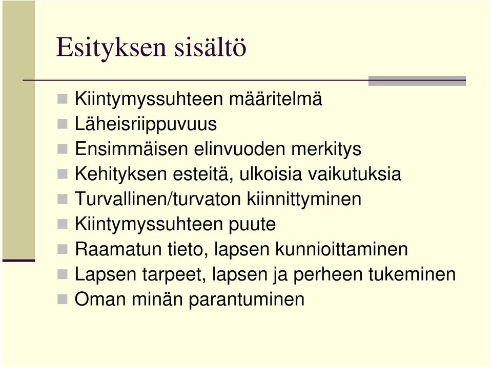 Turvallinen/turvaton kiinnittyminen Kiintymyssuhteen puute Raamatun tieto,