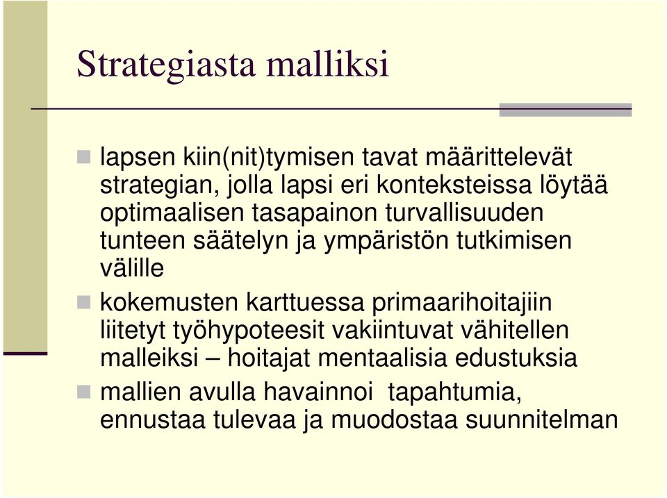 välille kokemusten karttuessa primaarihoitajiin liitetyt työhypoteesit vakiintuvat vähitellen