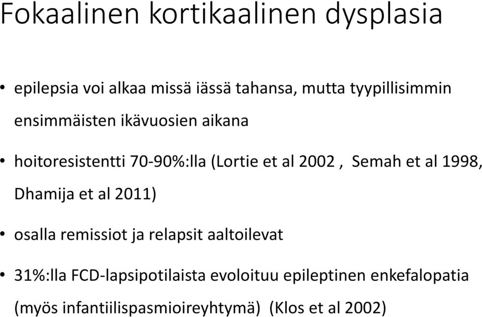 2002, Semah et al 1998, Dhamija et al 2011) osalla remissiot ja relapsit aaltoilevat 31%:lla