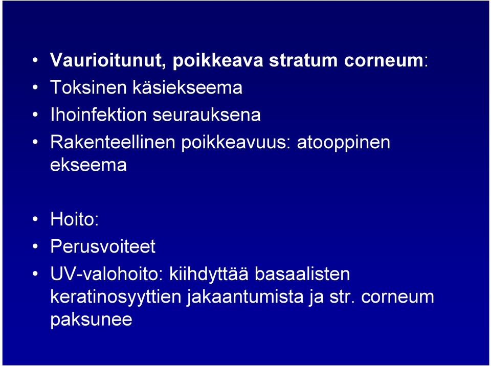 atooppinen ekseema Hoito: Perusvoiteet UV valohoito: