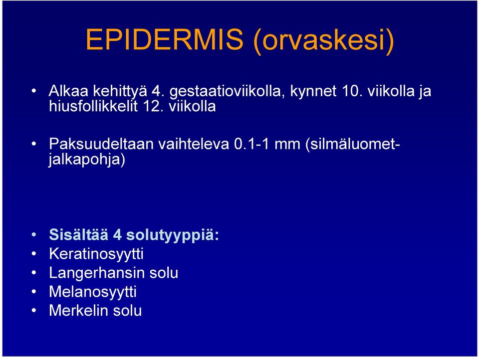 viikolla Paksuudeltaan vaihteleva 0.