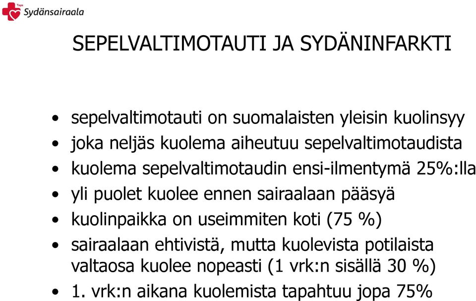 kuolee ennen sairaalaan pääsyä kuolinpaikka on useimmiten koti (75 %) sairaalaan ehtivistä, mutta