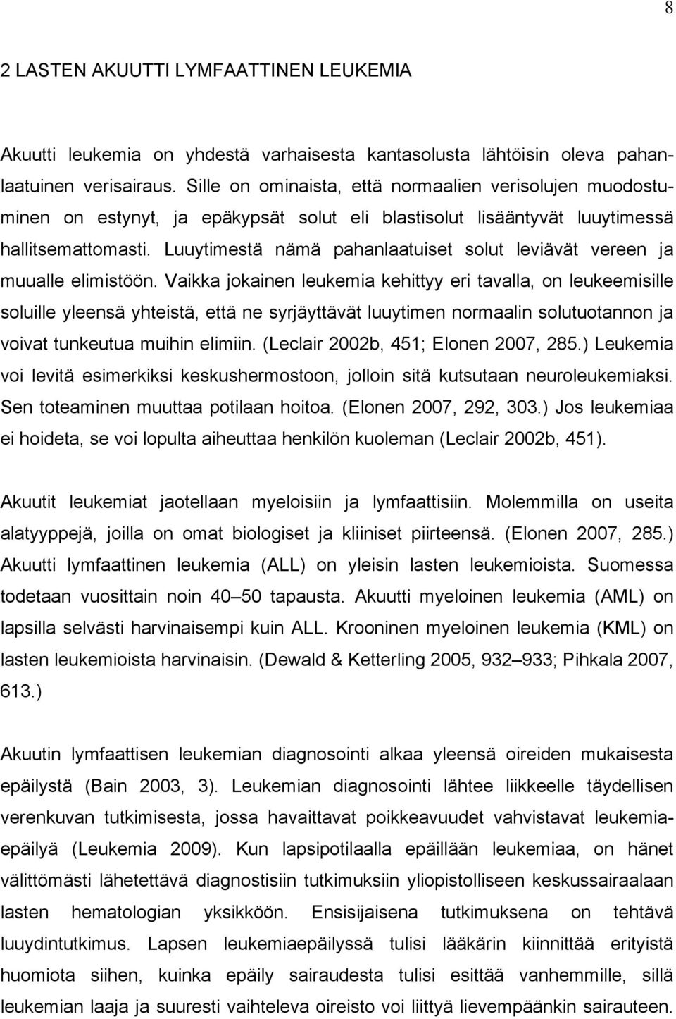 Luuytimestä nämä pahanlaatuiset solut leviävät vereen ja muualle elimistöön.