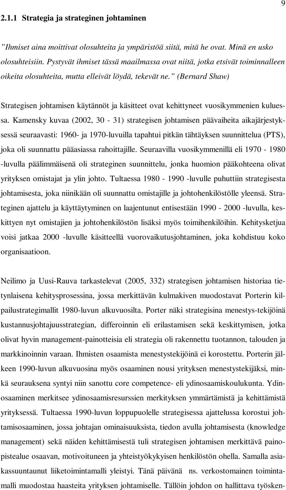 (Bernard Shaw) Strategisen johtamisen käytännöt ja käsitteet ovat kehittyneet vuosikymmenien kuluessa.