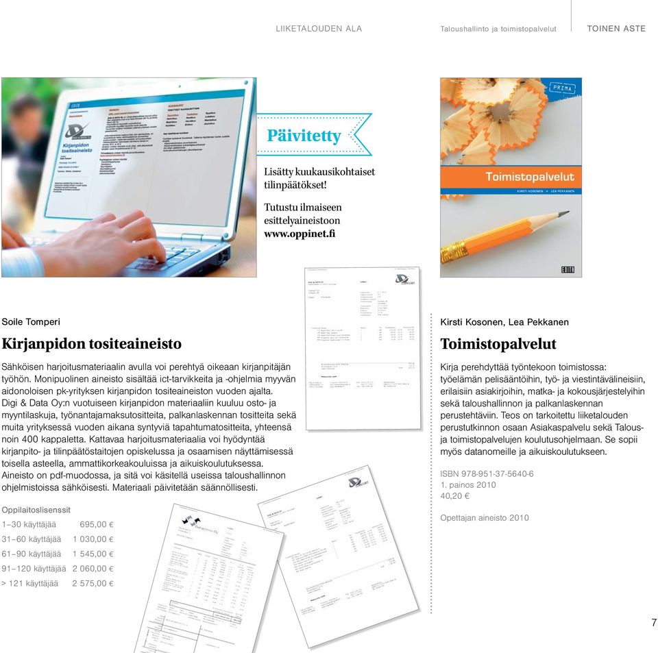 Monipuolinen aineisto sisältää ict-tarvikkeita ja -ohjelmia myyvän aidonoloisen pk-yrityksen kirjanpidon tositeaineiston vuoden ajalta.