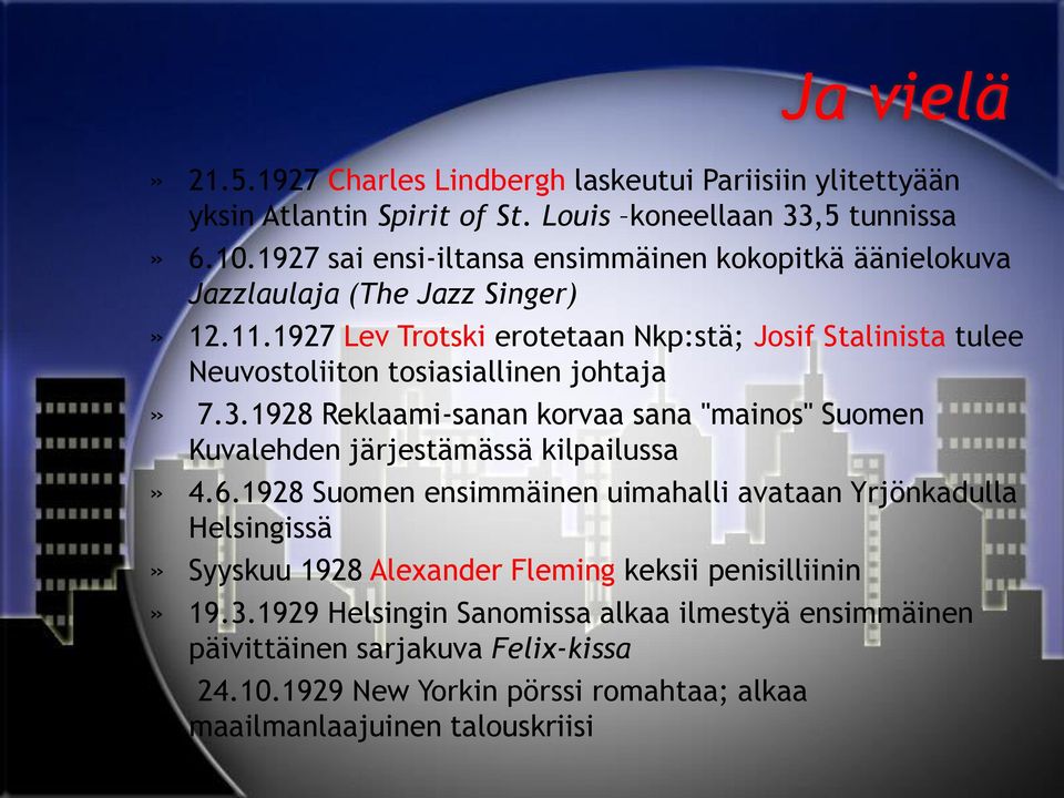 1927 Lev Trotski erotetaan Nkp:stä; Josif Stalinista tulee Neuvostoliiton tosiasiallinen johtaja» 7.3.