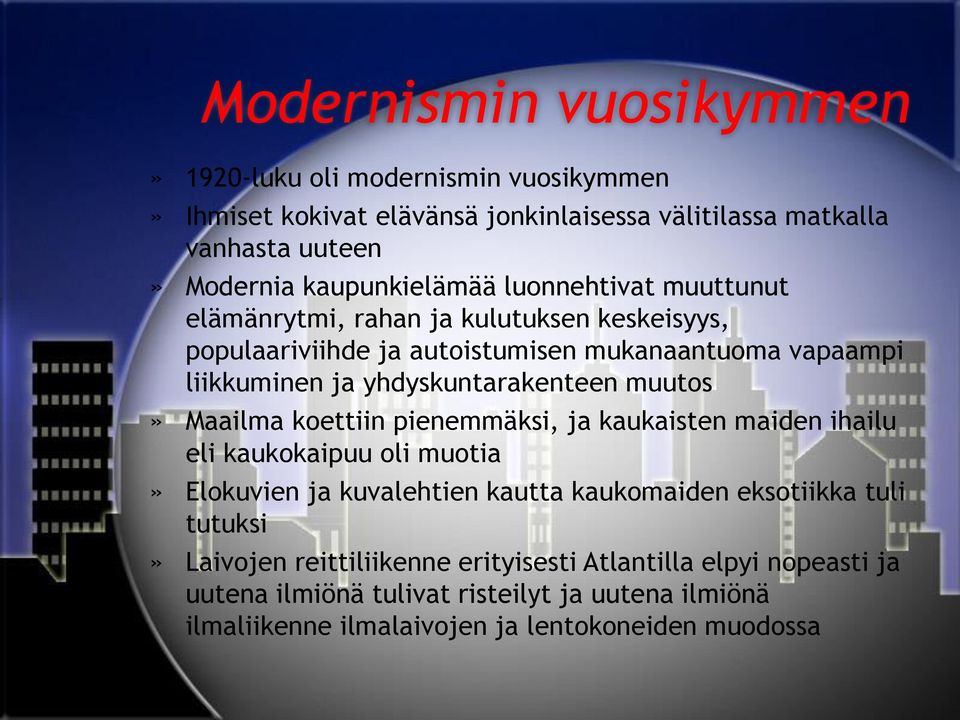 yhdyskuntarakenteen muutos» Maailma koettiin pienemmäksi, ja kaukaisten maiden ihailu eli kaukokaipuu oli muotia» Elokuvien ja kuvalehtien kautta kaukomaiden