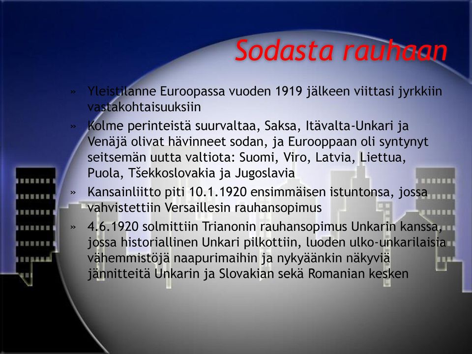 Kansainliitto piti 10.1.1920 ensimmäisen istuntonsa, jossa vahvistettiin Versaillesin rauhansopimus» 4.6.