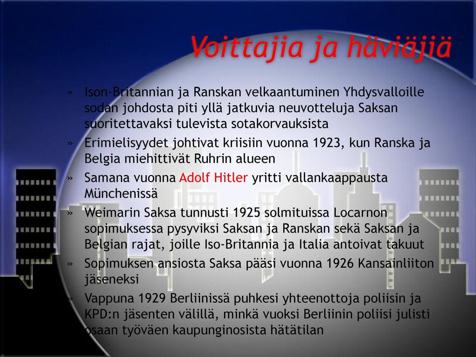1925 solmituissa Locarnon sopimuksessa pysyviksi Saksan ja Ranskan sekä Saksan ja Belgian rajat, joille Iso-Britannia ja Italia antoivat takuut» Sopimuksen ansiosta Saksa pääsi vuonna