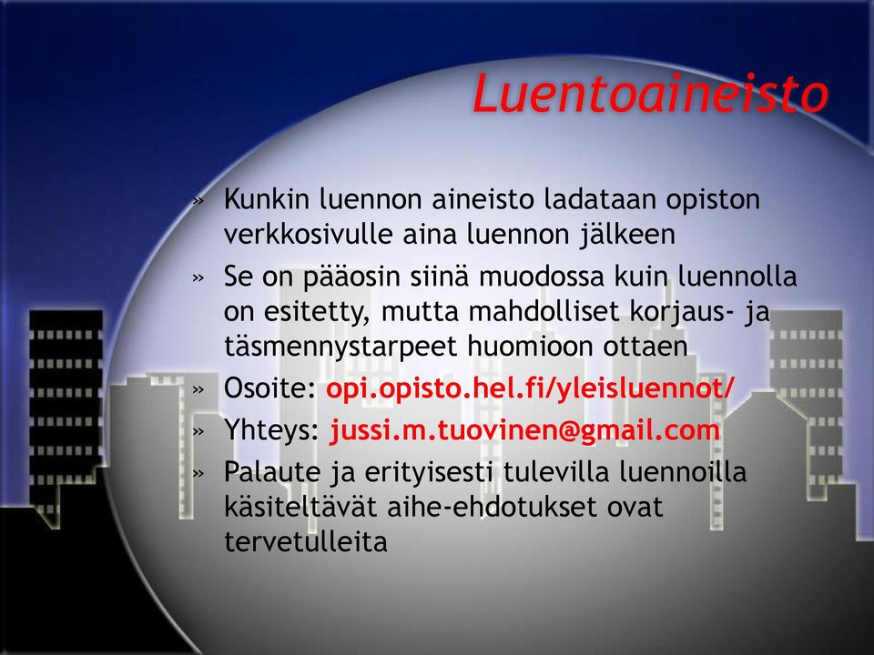 täsmennystarpeet huomioon ottaen» Osoite: opi.opisto.hel.fi/yleisluennot/» Yhteys: jussi.m.tuovinen@gmail.