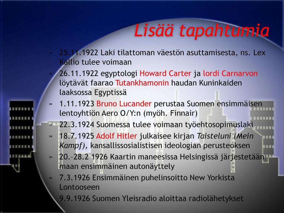 1925 Adolf Hitler julkaisee kirjan Taisteluni (Mein Kampf), kansallissosialistisen ideologian perusteoksen» 20. 28.