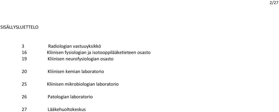 neurofysiologian osasto 20 Kliinisen kemian laboratorio 25