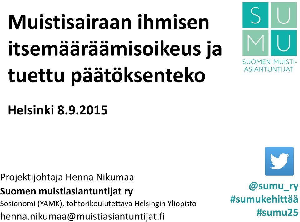 2015 Projektijohtaja Henna Nikumaa Suomen muistiasiantuntijat ry