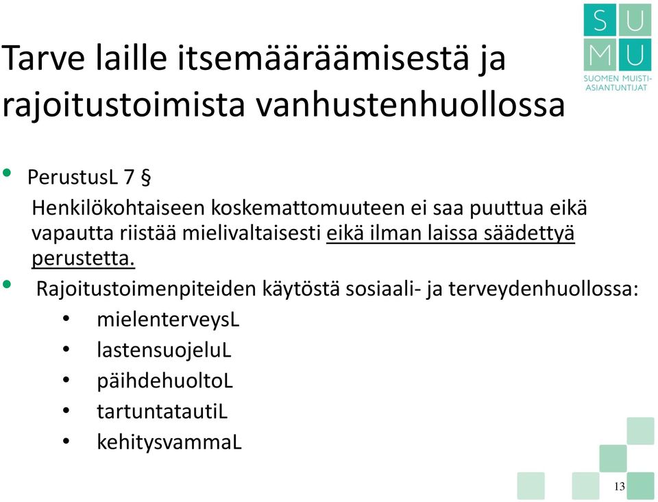 mielivaltaisesti eikä ilman laissa säädettyä perustetta.