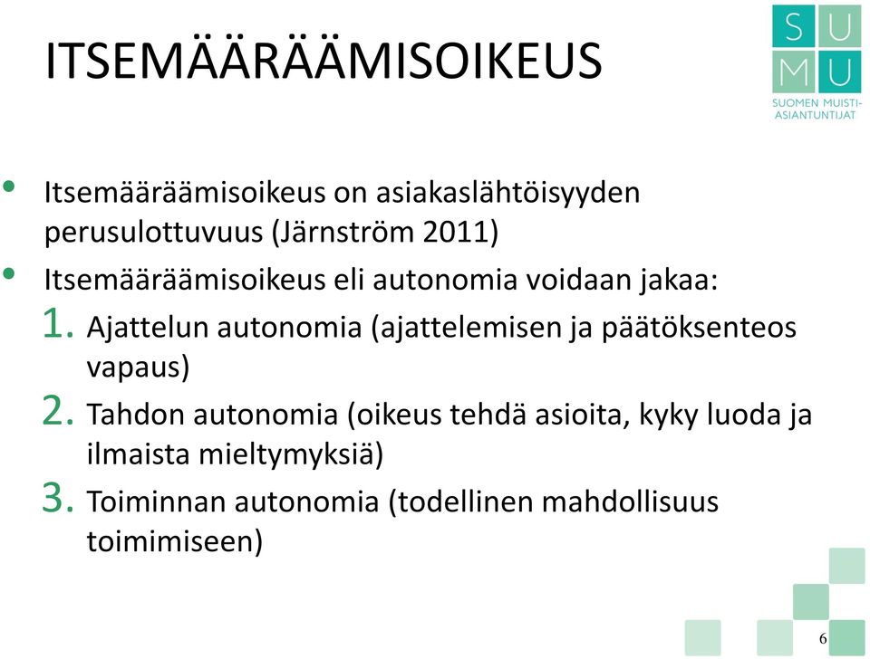 Ajattelun autonomia (ajattelemisen ja päätöksenteos vapaus) 2.