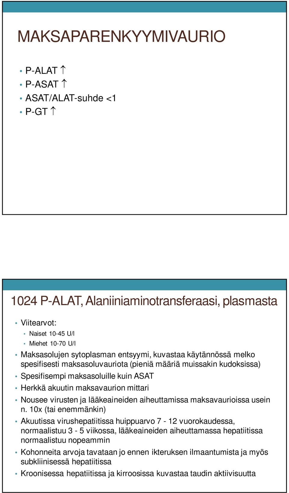 lääkeaineiden aiheuttamissa maksavaurioissa usein n.