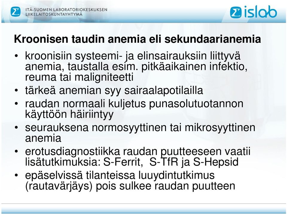 punasolutuotannon käyttöön häiriintyy seurauksena normosyyttinen tai mikrosyyttinen anemia erotusdiagnostiikka raudan