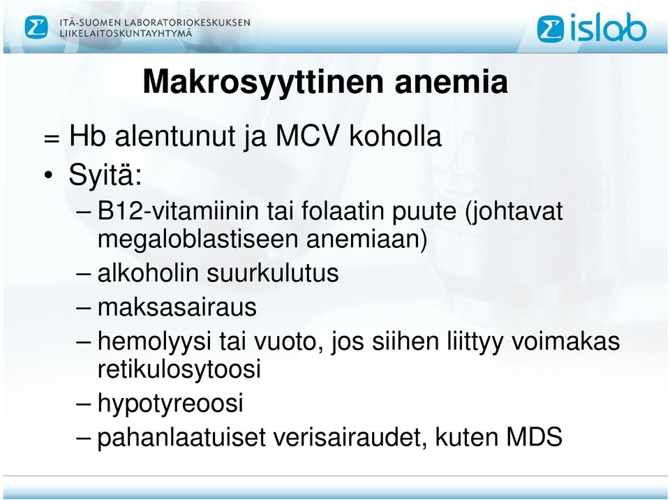 alkoholin suurkulutus maksasairaus hemolyysi tai vuoto, jos siihen