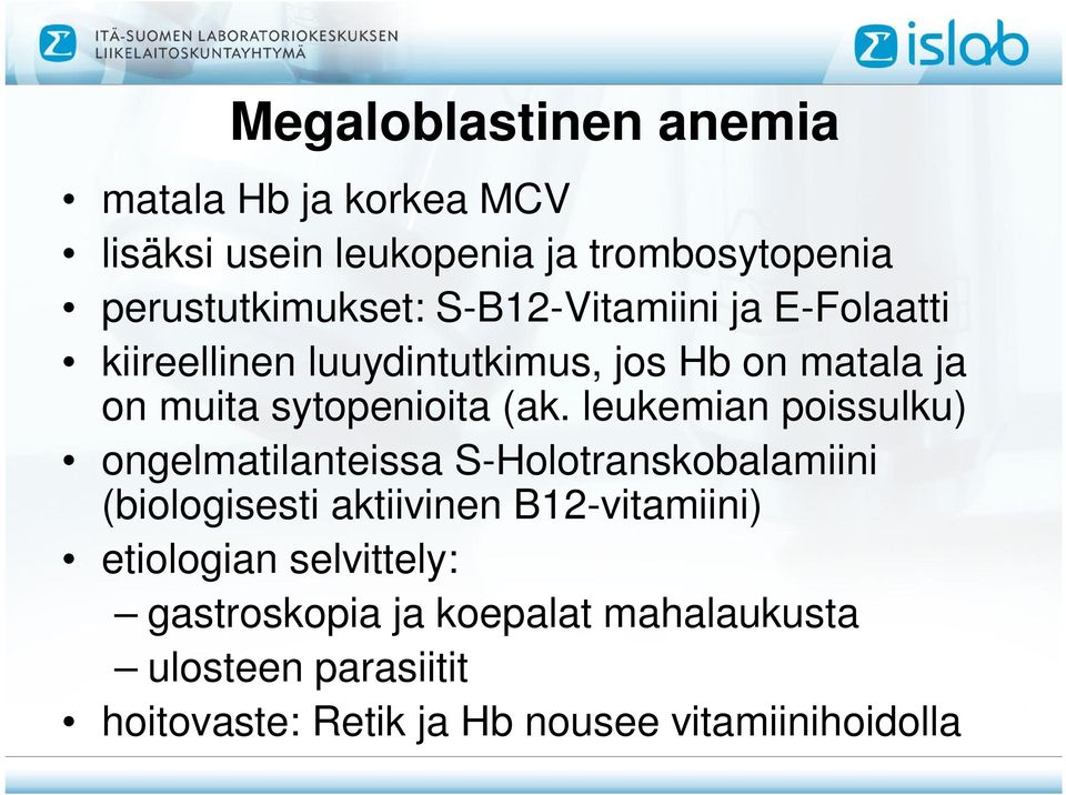 leukemian poissulku) ongelmatilanteissa S-Holotranskobalamiini (biologisesti aktiivinen B12-vitamiini)